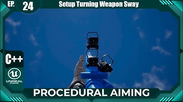 Unreal Engine C++ Procedural Aiming #24: "Setup Turning Weapon Sway"