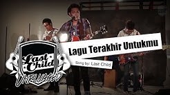 Last Child - Lagu Terakhir Untukmu (Unplugged)  - Durasi: 5:20. 