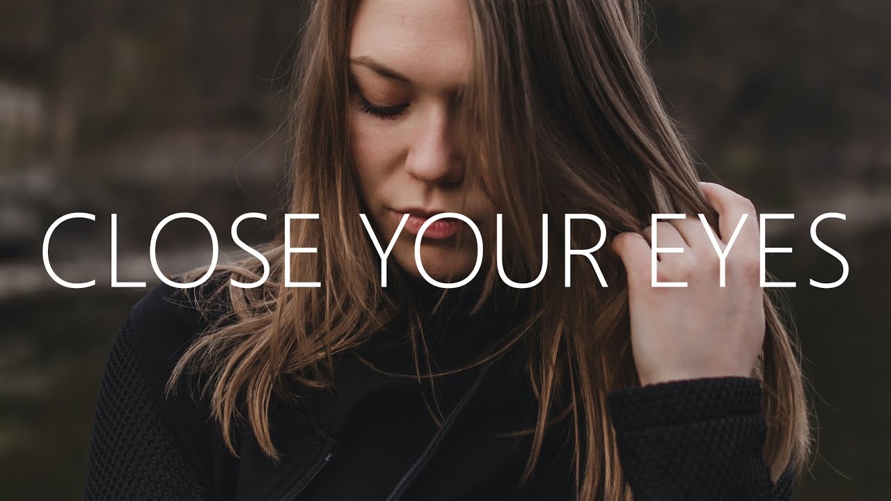 Close your Eyes.