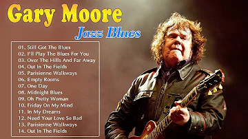 ✨ Gary Moore Ballads & Blues | The Best of Gary Moore ~ Gary Moore Greatest Hits Full Album 2022