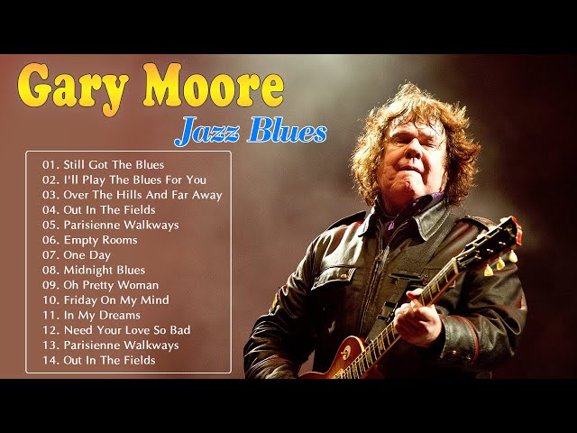 ✨ Gary Moore Ballads & Blues | The Best of Gary Moore ~ Gary Moore Greatest Hits Full Album 2022 class=