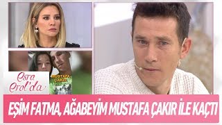 Eşim Fatma, ağabeyim Mustafa Çakır ile kaçtı  Esra Erol'da 6 Aralık 2018