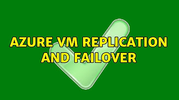 Azure VM Replication and Failover