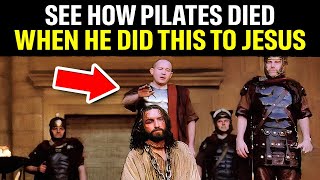 THE TERRIBLE DEATH OF PONTIUS PILATE - The Man Who Condemned Jesus