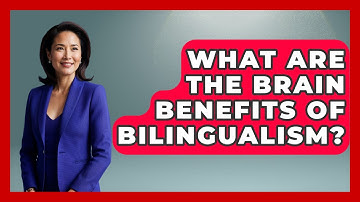 What Are The Brain Benefits Of Bilingualism? - Brain Development Hub