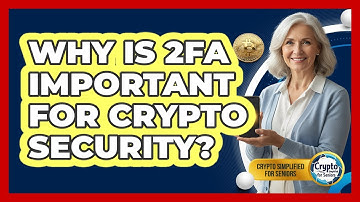 Why Is 2FA Important For Crypto Security?