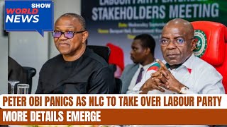 BREAKING: Peter Obi Panics as NLC to Take Over Labour Party