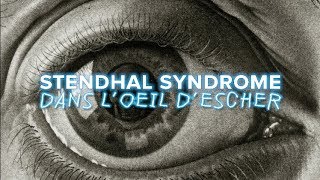 STENDHAL SYNDROME #2 : DANS L'OEIL D'ESCHER