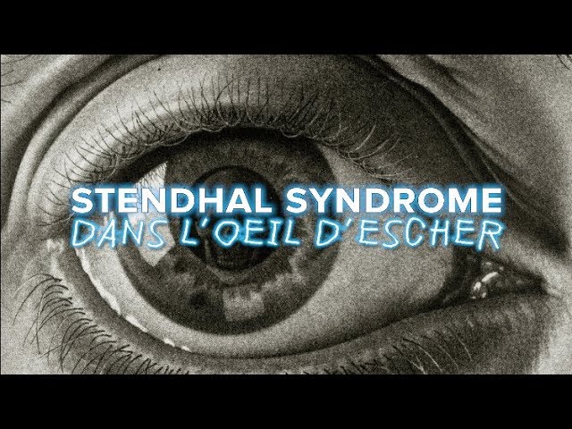 STENDHAL SYNDROME : DANS L'OEIL D'ESCHER