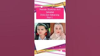 pemain Sinetron Arti Sahabat dulu dan Sekarang... #part1
