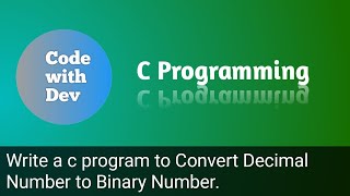 Celebrity Write a C Program to Convert decimal Number to binary and vice-versa. | Code With Dev | C tutorial Wealth