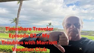 Timeshare Traveler Episode 62… My Troubles with Marriott Vacation Club