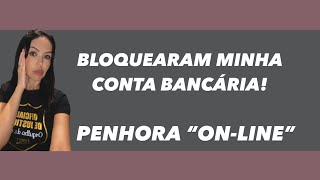 Conta Bancária Bloqueada Pela Justiça - Penhora Online