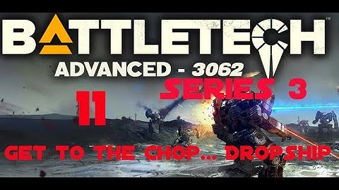 Get to the chop...Dropship - Battletech Advanced 3062 S3 Ep11