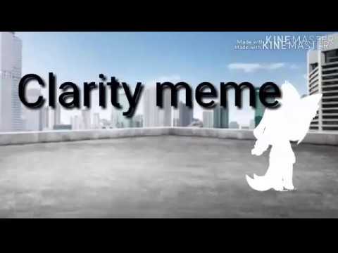 Clarity meme (inspired by Alpha-Chan)