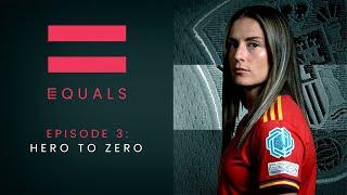 EQUALS Episode 3: Hero to Zero