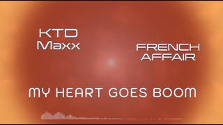 KTD Maxx &amp; French Affair - My heart goes boom (Visualiser)