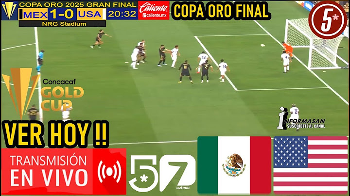 México vs USA En Vivo, Donde Ver, Partido Gran Final MEXICO VS ESTADOS UNIDOS COPA ORO 2025