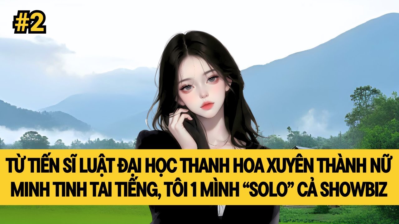 [P2] TIẾN SĨ LUẬT ĐẠI HỌC THANH HOA BỖNG XUYÊN THÀNH MINH TINH
