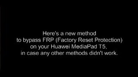 How to bypass Google Account Verification (FRP) on a Huawei MediaPad T5 (Newest Version)