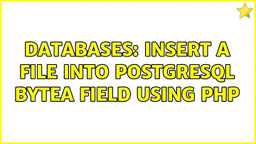 Databases: Insert a file into PostgreSQL BYTEA field using PHP