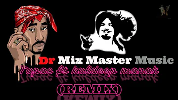 Kuldeep Manak Ft Tupac (REMIX) yaar mera shad giya / Dr mix master music