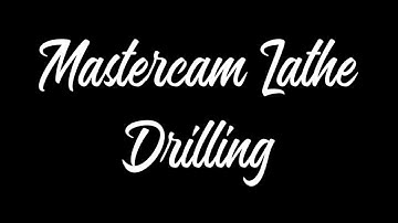 Mastercam - Lathe Drilling