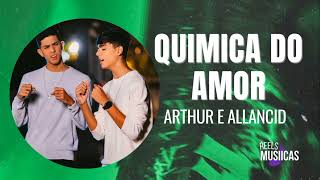 Arthur e Allancid - QUIMICA DO AMOR