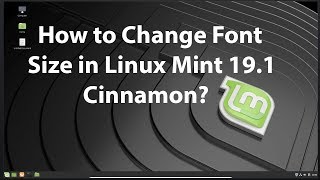 Famous How to Change Font Size in Linux Mint 19.1 Cinnamon? Net Worth