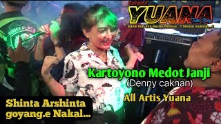 Shinta arshinta goyang.e nakal || Kartonyono medot janji || All Artis Yuana