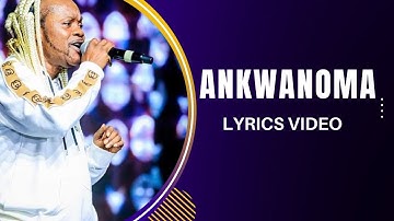 Daddy Lumba - Ankwanoma (Lyrics Video)