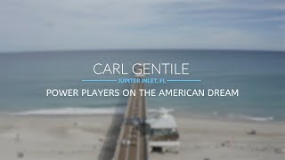 Jupiter, FL Real Estate Power Player Carl Gentile on The American Dream Palm Beach