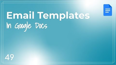 Google Docs - Quick Tip #49 - Creating Email Template