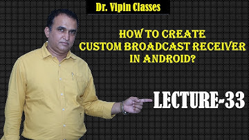 Custom Broadcast Receiver Android | Dr Vipin Classes