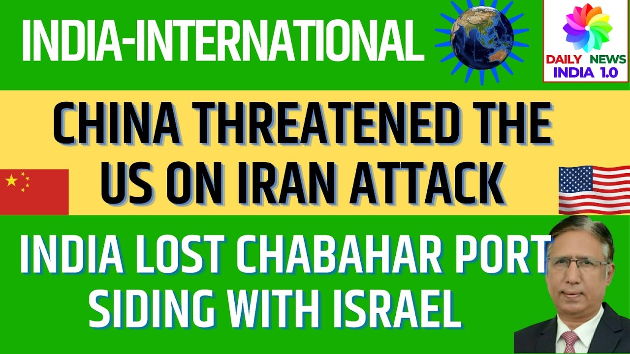 China Threatened US if it attacks Iran, India by siding with Israel Lost Chabahar permanently an,