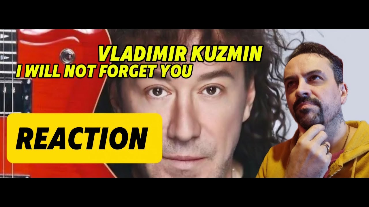 VLADIMIR KUZMIN Владимир Кузьмин - Я не забуду тебя (Сибирские морозы) REACTION