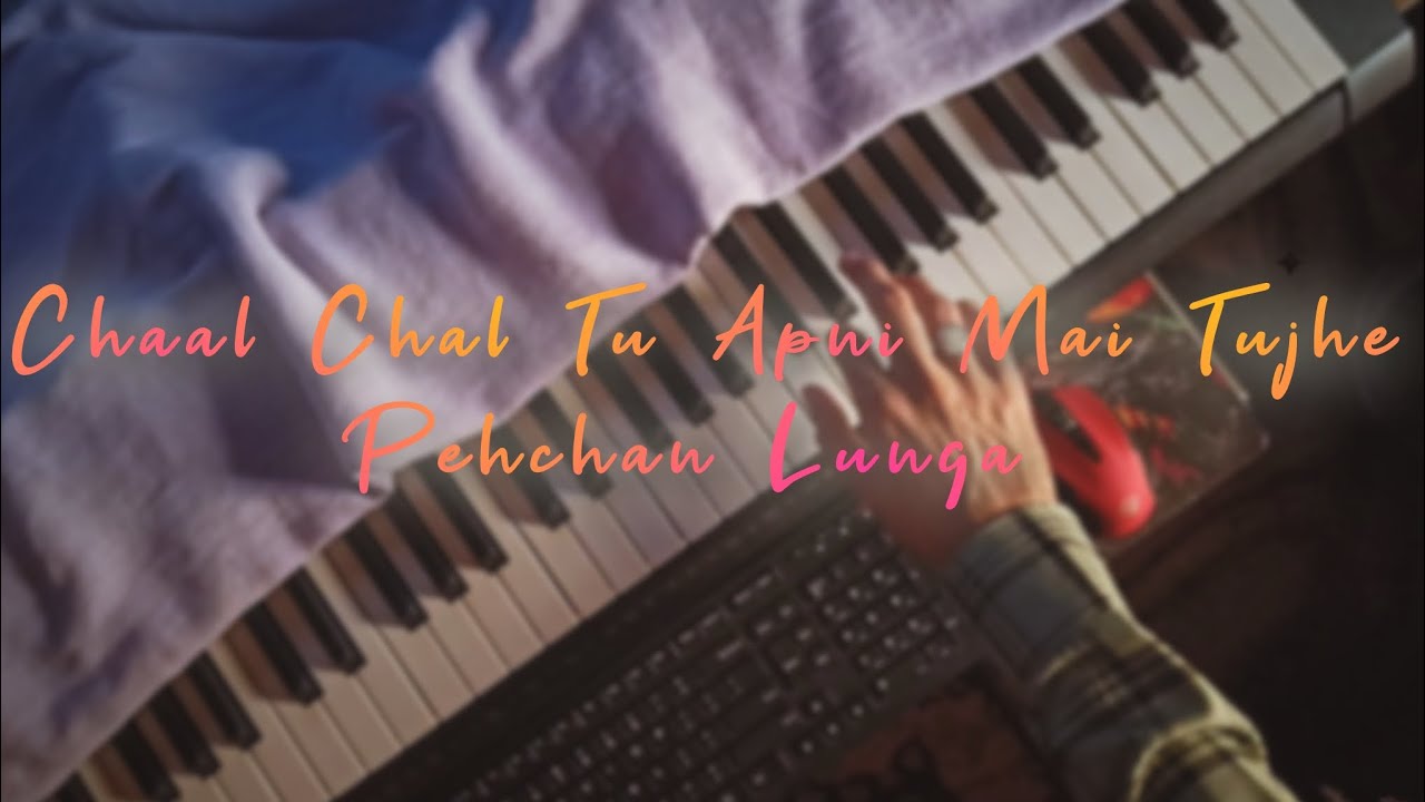 Tu Hai Kahan   Piano Cover  Instrumental  Chaal Chal Tu Apni Mai Tujhe Pehchan Lunga