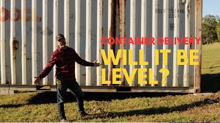 20Ft Shipping Container delivery. Will it be level?