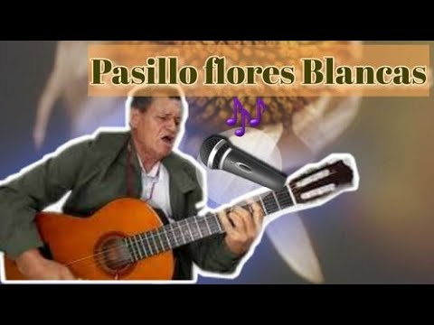 Pasillo Flores Blancas / Octavio Ochoa - YouTube