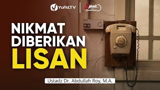 Nikmat Diberikan Lisan - Ustadz Dr. Abdullah Roy, M.A. - 5 Menit yang Menginspirasi