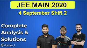 JEE Mains 2020 - 4 September Shift 2 | Complete Analysis & Solutions