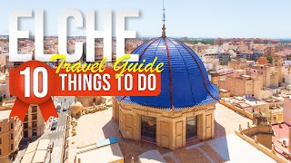 TOP 10 Things to do in Elche, Spain 2024!