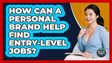 How Can A Personal Brand Help Find Entry-level Jobs? - Second Chance Journey
