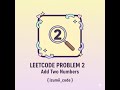 LeetCode 2 – Add Two Numbers Using Linked List | c++