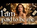 🎵💰 I Am Paid to be Me | Manifestation music✨️ Abundant life 💎