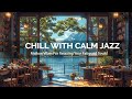 Chill with calm jazz mellow vibes for relaxing your fatigued soul with jazzpresso vibes