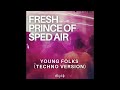 Fresh Prince of Sped Air - Young Folks (Peter Bjorn and John Techno Version)