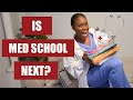 SHOULD I JUST BECOME A DOCTOR? || IS MEDICAL SCHOOL NEXT?