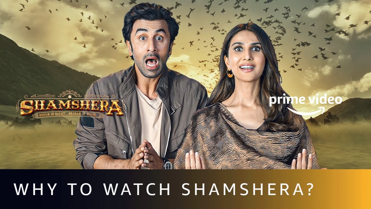 5 Reasons To Watch Shamshera Ft. Ranbir Kapoor and Vaani Kapoor | Prime  Video - YouTube