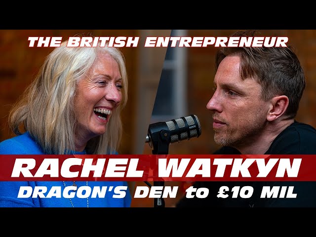 RACHEL WATKYN - DRAGONS' DEN to £10 MIL! A TRUE BRITISH ENTREPRENEUR class=